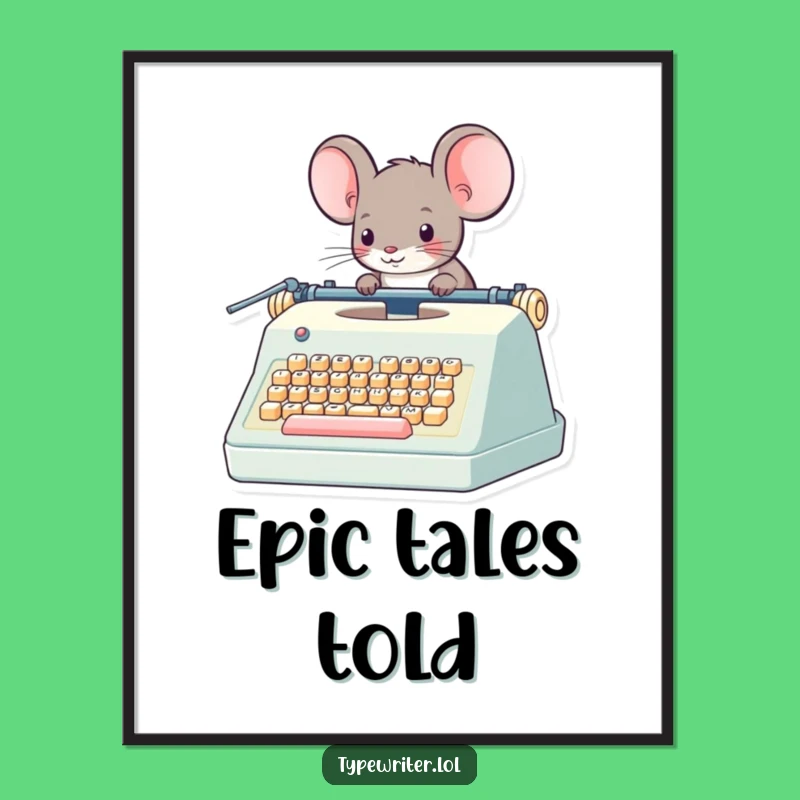 Funny Mouse Typewriter Poster: Whimsical Character's Epic Tale - Hilarious Gift
